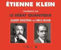 Conférence sur le débat quantique : Albert Einstein vs Niels Bohr | Klein, Etienne. Auteur. Narrateur