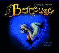La Berceuse : chants du monde / Nathalie Manguy, chant & sanza | Manguy, Nathalie. Interprète