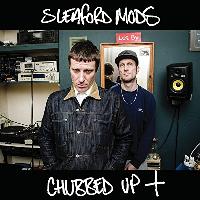 Chubbed up + / Sleaford Mods | Sleaford Mods
