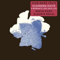 Eleanora suite : a woman's love and life / Jean-Marc Foltz, clar. | Foltz, Jean-Marc - clarinettiste. Interprète