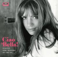 Ciao bella ! : italian girl singers of the 60's