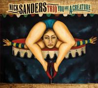 You are a creature / Nick Sanders Trio, ens. instr. | Nick Sanders Trio. Interprète