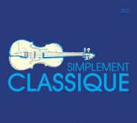 Simplement classique / Gabriel Fauré, Erik Satie, Wolfgang Amadeus Mozart [et al.], compositeurs | Fauré, Gabriel (1845-1924). Compositeur