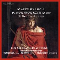 Passion selon Saint Marc / Reinhard Keiser | Keiser, Reinhard