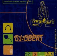 Demolition pumpkin squeeze musik : a preskool breakmix / Dj Q-Bert, turntables, prod. | Q.Bert (1969-....). Producteur