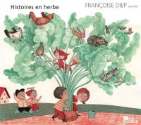 Histoires en herbe / Françoise Diep, textes & réc. | Diep, Françoise. Auteur. Narrateur