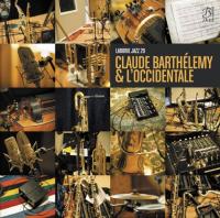 Claude Barthélemy & l'Occidentale Claude Barthélemy, guitare, oud, compositions, arrangements L'Occidentale de Fanfare, ens. instr.