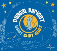 Chat chat chat / Pascal Parisot, comp., chant, guit. | Parisot, Pascal. Interprète