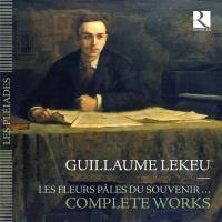 Les fleurs pâles du souvenir... : Complete works | Lekeu, Guillaume (1870-1894). Compositeur