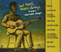 God don't never change : the songs of Blind Willie Johnson | Johnson, Blind Willie