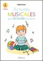 Activités musicales pour détendre les enfants | Fertier, André. Compositeur. Artiste de spectacle