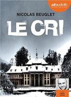 Le cri : texte intégral / Nicolas Beuglet, auteur | Beuglet, Nicolas. Auteur