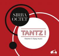 Tantz! : Klezmer & Gipsy music / Sirba Octet, ens. voc. et instr. | Sirba Octet. Interprète