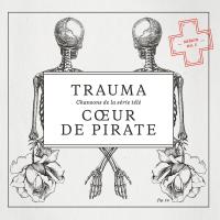 Trauma chansons de la série télé, saison n°5 Coeur de Pirate, chant, piano, orgue, percusions