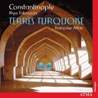 Terres turquoises Françoise Atlan, chant Constantinople, ensemble instruumental Kiya Tabassian, direcrion, sétar