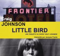 Little bird : une enquête du shérif Walt Longmire | Johnson, Craig (1961-....)