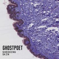 Shedding skin / Ghostpoet | Ghostpoet - pseud. de Obaro Ejimiwe. Auteur. Compositeur. Chanteur