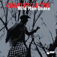 Wild man dance / Charles Lloyd (saxophone ténor) | Lloyd, Charles (1938-....). Compositeur. Comp. & saxo. ténor