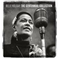 The centennial collection | Holiday, Billie (1915-1959)