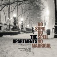 No song no spell no madrigal | Apartments (The)