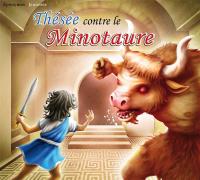 Thésée contre le Minotaure : le terrible labyrinthe ! / Philippe Collin | Collin, Philippe