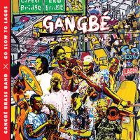 Go slow to Lagos / Gangbé Brass Band, ens. voc. et instr. | Gangbé Brass Band. Interprète