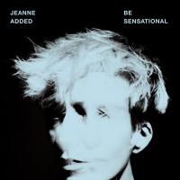 Be sensational / Jeanne Added | Added, Jeanne (1980-....) - Auteur-compositeur-interprète française