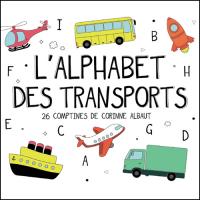 Alphabet des transports (L') : 26 comptines de Corinne Albaut / Corinne Albaut | Albaut, Corinne