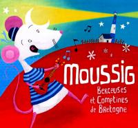 Moussig : berceuses et comptines de Bretagne / Yves Ribis, comp., arr. | Ribis, Yves. Compositeur. Arrangeur
