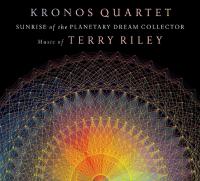 Sunrise of the planetary dream collector / Terry Riley, comp. | Riley, Terry (1935-....) - Compositeur américain. Compositeur
