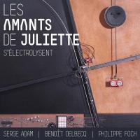 S'électrolysent / Les Amants de Juliette | Amants de Juliette (Les). Interprète