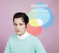 Idées blanches | Vianney (1991-....). Compositeur. Parolier. Chanteur. Guitare