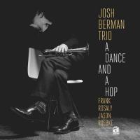 A dance and a hop Josh Berman, comp., cornet Jason Roebke, contrebasse Frank Rosaly, batterie