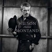 Wilson chante Montand / Lambert Wilson, chant | Wilson, Lambert (1958-....). Interprète