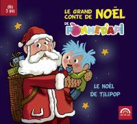 Le grand conte de Noël de Pomme d'Api : Le Noël de Tilipop / Valérie Cros, textes | Cros, Valérie. Auteur
