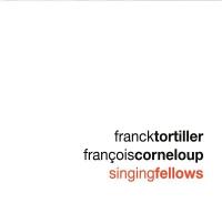 Singing fellows / Franck Tortiller, vibr. & marimba | Tortiller, Franck. Interprète