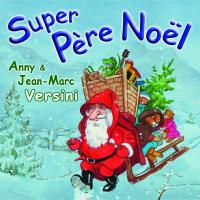 Super Père Noël / Anny et Jean-Marc Versini, interpr. | Versini, Anny. Interprète