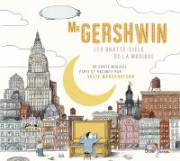 Mr Gershwin : les grattes-ciels de la musique / George Gershwin, comp. | Gershwin, George (1898-1937). Compositeur