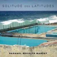 Solitude des latitudes : Raphael revisite Manset | Raphaël (1975-....)