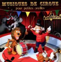 Musiques de cirque pour petites oreilles Julius Fucik, comp. François Rauber, dir. Nicolas Ducron, réc. Orchestre François Rauber, ens. instr