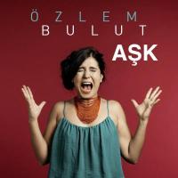 Ask Ozlem Bulut, chant