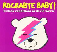 Rockabye baby : Lullaby renditions of David Bowie | Bowie, David (1947-2016). Personne honorée