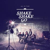 All in time / Shake Shake Go | Shake Shake Go
