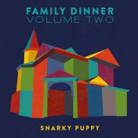 Family dinner, vol. 2 / Snarky Puppy | Snarky Puppy