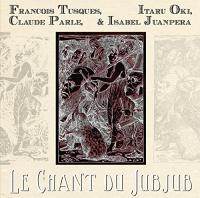 Le chant de Jubjub / François Tusques, comp., p. | Tusques, Francois. Interprète