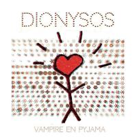 Vampire en pyjama / Dionysos, ens. voc. & instr. | Dionysos. Musicien. Ens. voc. & instr.