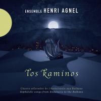 Kaminos (Los) : chants séfarades de l'Andalousie aux Balkans / Ensemble Henri Agnel, ens. voc. et instr. | Agnel, Henri. Interprète