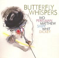 Butterfly whispers / Ivo Perelman, saxo. t | Perelman, Ivo. Interprète