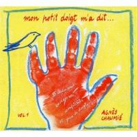 Mon petit doigt m'a dit / Agnès Chaumié, chant. vol. 1 | Chaumié, Agnès. Interprète