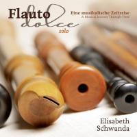 Flauto dolce solo : un voyage musical à travers le temps / Elisabeth Schwanda, fl. | Elisabeth Schwanda